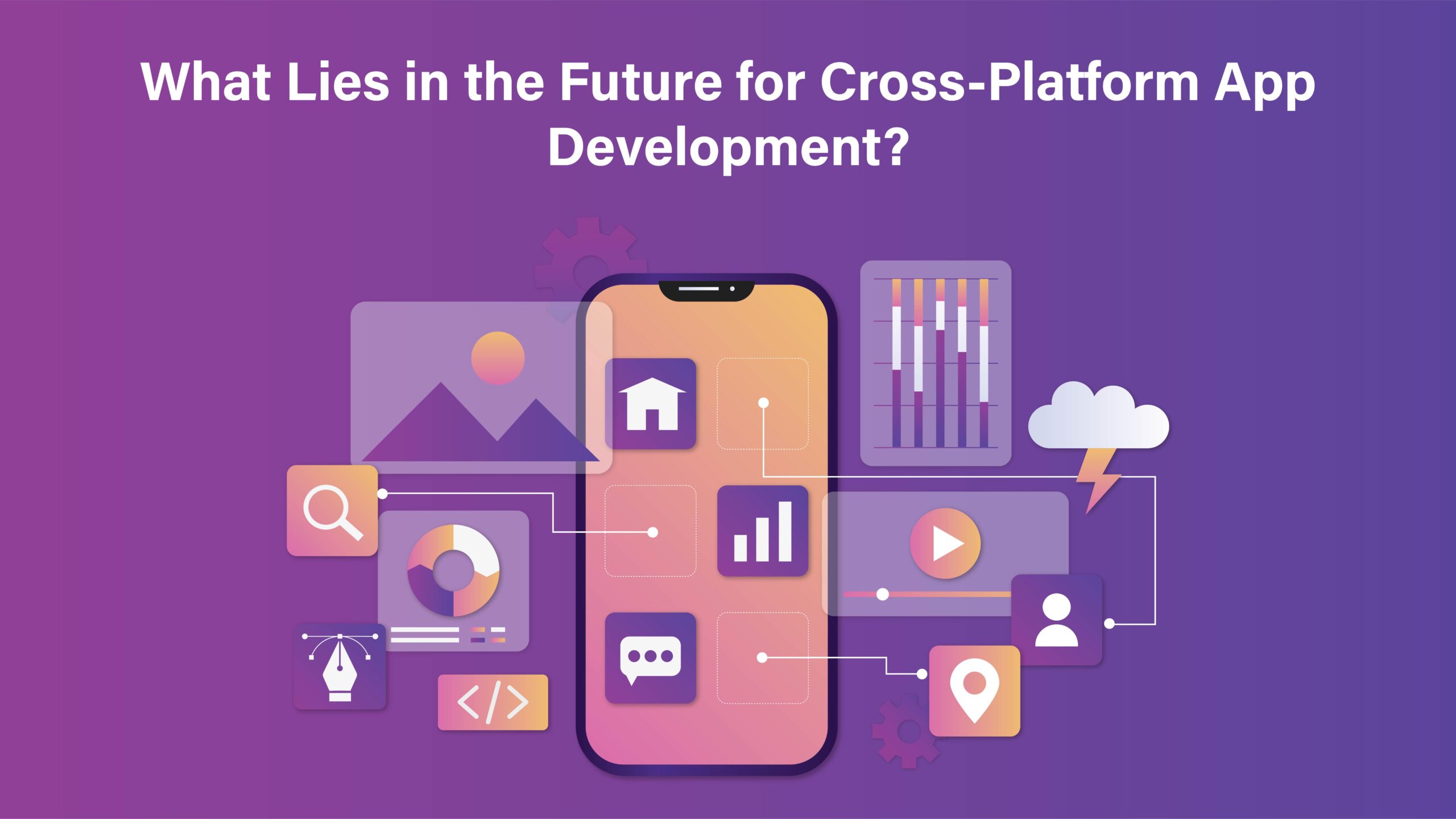 What Lies in the Future for Cross-Platform App Development?